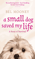 small dogs can save your life by Bel Mooney
